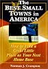 Making Your Move to One of America's Best Small Towns: How to Find a Great Little Place as Your Next Home Base