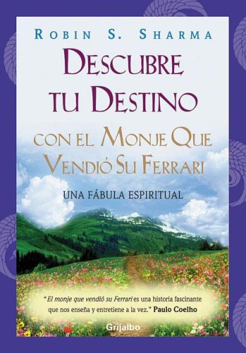 Descubre Tu Destino: Con el Monje Que Vendio su Ferrari (Spanish Edition)
