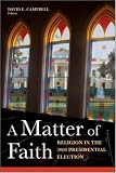 A Matter of Faith: Religion and the 2004 Presidential Election
