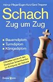 Schach Zug um Zug: Bauerndiplom, Turmdiplom, K�nigsdiplom - Offizielles Lehrbuch des Deutschen Schachbundes zur Erringung der Diplome