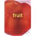 Bob Flowerdew's Complete Fruit Book: A Definitive Sourcebook to Growing, Harvesting and Cooking Fruit