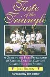 Taste of the Triangle: A Guide to the Finer Restaurants of Raleigh, Durham, Cary, and Chapel Hill With Recipes