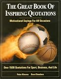 The Great Book of Inspiring Quotations : Motivational Sayings For All Occasions