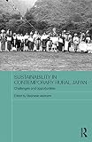 Sustainability in contemporary rural Japan : challenges and opportunities