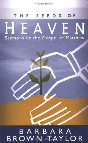 The Seeds of Heaven: Sermons on the Gospel of Matthew under Taylor, Barbara Brown in The Books Store