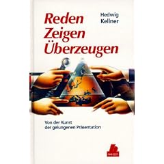 Reden, Zeigen, �berzeugen: Von der Kunst der gelungenen Pr�sentation