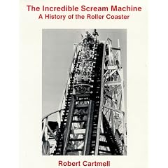 The Incredible Scream Machine: A History of the Roller Coaster