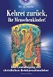 Kehret zur�ck, ihr Menschenkinder! Die Grundlegung einer christlichen Reinkarnationslehre