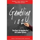 Gambling 102: The Best Strategies for All Casino Games by  Michael Shackleford