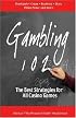 Gambling 102: The Best Strategies for All Casino Games