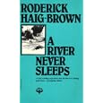 A River Never Sleeps - An Angling Classic by Roderick Haig-Brown and Louis Darling