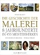 Die Geschichte der Malerei. 8 Jahrhunderte in 455 Meisterwerken