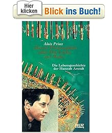 Beruf Philosophin oder Die Liebe zur Welt: Die Lebensgeschichte der Hannah Arendt