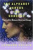 The Alphabet Versus the Goddess: The Conflict Between Word and Image