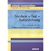 Sterben - Tod - Auferstehung: Eine Lernstra�e f�r den Religionsunterricht im 9./10. Schuljahr