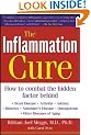 The Inflammation Cure: Simple Steps for Reversing heart disease, arthritis, asthma, diabetes, Alzheimer's disease, osteopor: Simple Steps for ... Osteoporosis, and Other Diseases of Aging