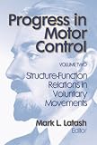 Progress in Motor Control: Structure-Function Relations in Voluntary Movements