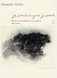 Je suis ce que je vois : Tome 2, Notes sur la peinture et le dessin 1997-2005