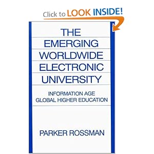 The Emerging Worldwide Electronic University: Information Age Global Higher Education (Praeger Studi) (Paperback)