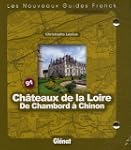 Ch�teaux de la Loire : De Chambord �...