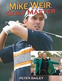 Mike Weir: Golf Master