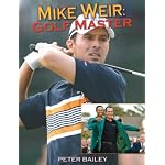 Mike Weir: Golf Master book cover