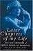 Later Chapters of My Life: The Lost Memoir of Queen Marie of Romania