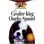 The Cavalier King Charles Spaniel: An Owner's Guide to a Happy Healthy Pet book cover