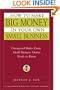 How to Make Big Money in Your Own Small Business: Unexpected Rules Every Small Business Owner Needs to Know
