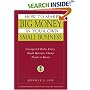 How to Make Big Money in Your Own Small Business: Unexpected Rules Every Small Business Owner Needs to Know