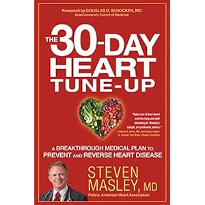 The 30-Day Heart Tune-Up: A Breakthrough Medical Plan to Prevent and Reverse Heart Disease