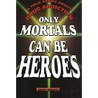 Click here to buy Only Mortals Can Be Heroes: A True Story about Drug Addiction by David J Weaver.