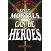 Only Mortals Can Be Heroes: A True Story about Drug Addiction