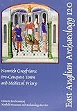 Norwich Greyfriars : pre-conquest town and medieval friary