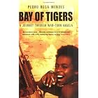 Bay of Tigers: A Journey Through War-torn Angola by Pedro Rosa Mendes and Clifford E. Landers