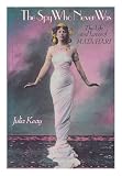 The spy who never was : the life and loves of Mata Hari