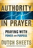 Authority in Prayer: Praying with Power and Purpose