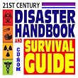 21st Century Disaster Handbook and Survival Guide &ndash; Authoritative Government Documents, Army Field Manuals, Disaster Preparedness Handbooks on Natural Disasters, Terrorism, and More (CD-ROM)