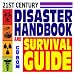 21st Century Disaster Handbook and Survival Guide &ndash; Authoritative Government Documents, Army Field Manuals, Disaster Preparedness Handbooks on Natural Disasters, Terrorism, and More (CD-ROM)
