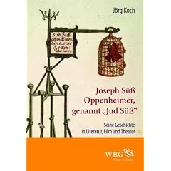 Joseph S�� Oppenheimer genannt "Jud S��": Seine Geschichte in Literatur, Film und Theater