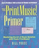 The PrintMusic Primer: Mastering the Art of Music Notation with Finale PrintMusic by Bill Purse