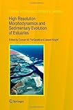 High resolution morphodynamics and sedimentary evolution of estuaries