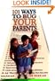 101 Ways to Bug Your Parents