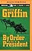 By Order of the President (Presidential Agent Series, 1)