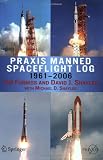 Praxis Manned Spaceflight Log 1961-2006 (Springer Praxis Books / Space Exploration)