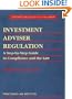 Investment Adviser Regulation: A Step-by-Step Guide to Compliance and The Law (Pli Press's Corporate and Securities Law Library)