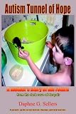  : Autism Tunnel of Hope (A parent's Guide): A mother's story of his return from the dark cave of despair