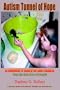 Autism Tunnel of Hope (A parent's Guide): A mother's story of his return from the dark cave of despair