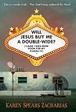 Will Jesus Buy Me a Double-Wide?: ('Cause I Need More Room for My Plasma TV)