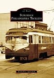 Suburban Philadelphia Trolleys (PA) (Images of Rail)
